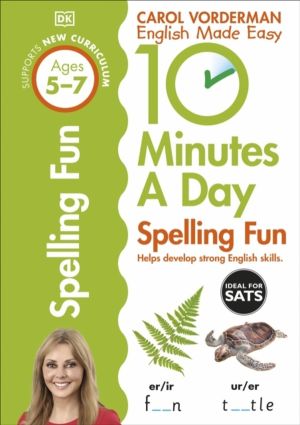 10 Minutes A Day Spelling Fun, Ages 5-7 (Key Stage 1) - Supports the Nation