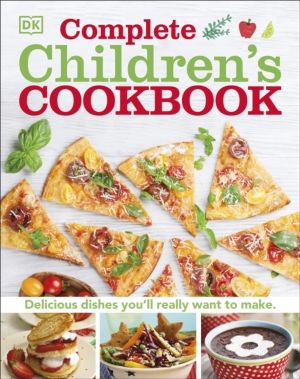 Complete Children's Cookbook - Delicious step-by-step recipes for young che