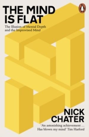 The Mind is Flat - The Illusion of Mental Depth and The Improvised Mind