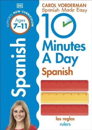 10 Minutes A Day Spanish, Ages 7-11 (Key Stage 2) - Supports the National C