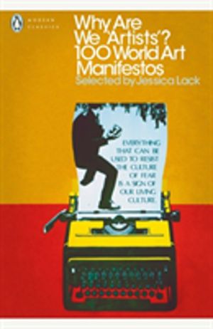 Why Are We 'Artists'? - 100 World Art Manifestos