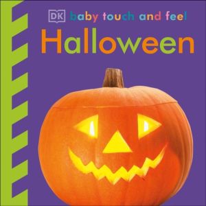 Baby Touch and Feel Halloween - An Interactive Spooky Board Book