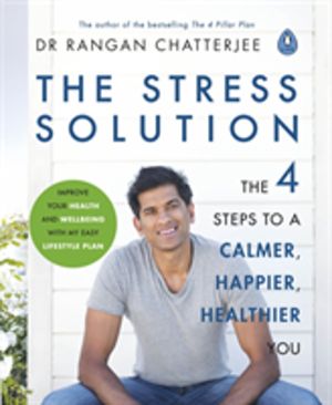Stress Solution - The 4 Steps to Reset Your Body, Mind, Relationships & Pur