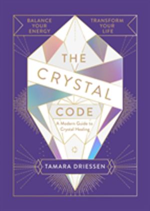 Crystal Code - Balance Your Energy, Transform Your Life