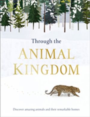 Through the Animal Kingdom - Discover Amazing Animals and Their Remarkable