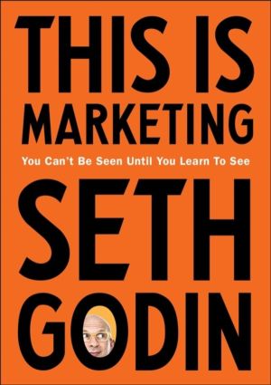 This is Marketing - You CanÔÇÖt Be Seen Until You Learn To See