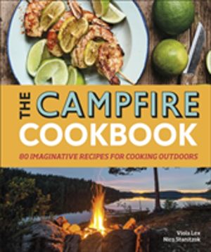 Campfire Cookbook - 80 Imaginative Recipes for Cooking Outdoors