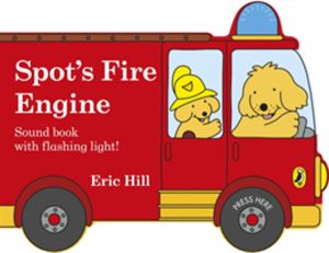 Spot's Fire Engine - A shaped board book with sound for babies and toddlers