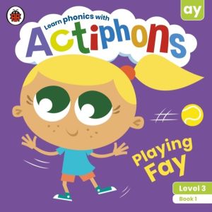 Actiphons Level 3 Book 1 Playing Fay - Learn phonics and get active with Ac