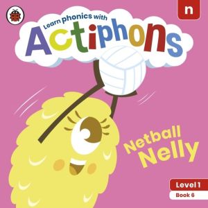 Actiphons Level 1 Book 6 Netball Nelly - Learn phonics and get active with