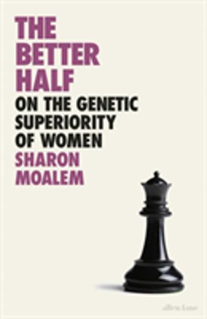 Better Half - On the Genetic Superiority of Women