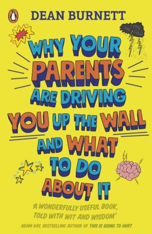 Why Your Parents Are Driving You Up the Wall and What To Do About It - THE
