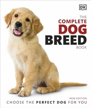 Complete Dog Breed Book - Choose the Perfect Dog for You