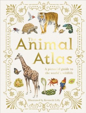 Animal Atlas - A Pictorial Guide to the World's Wildlife