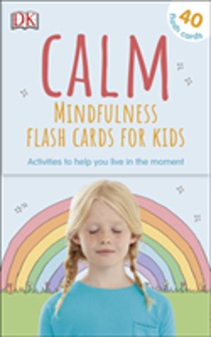 Calm - Mindfulness Flash Cards for Kids - 40 Activities to Help you Learn t