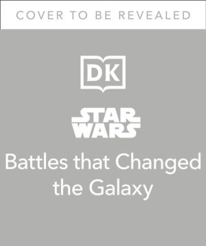 Star Wars Battles That Changed the Galaxy