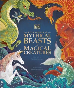 Book of Mythical Beasts and Magical Creatures - Meet your favourite monster