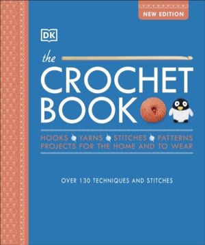 Crochet Book - Over 130 techniques and stitches