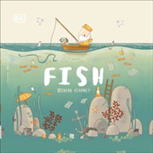Adventures with Finn and Skip: Fish - A tale about ridding the ocean of pla