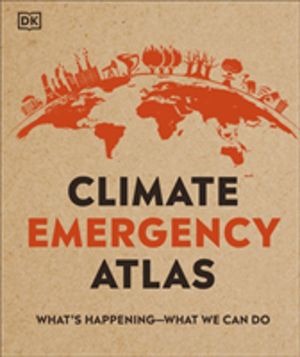Climate Emergency Atlas - What's Happening - What We Can Do