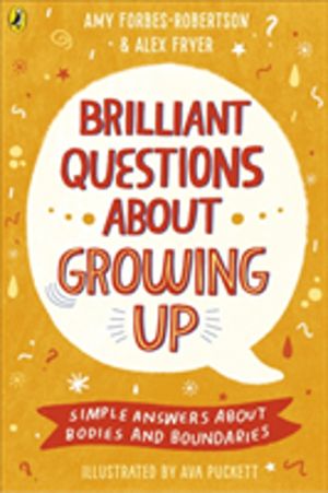 Brilliant Questions About Growing Up - Simple Answers About Bodies and Boun