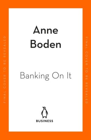 Banking On It - How I Disrupted an Industry and Changed the Way We Manage o