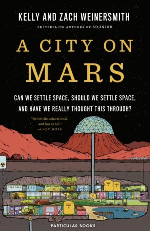 City on Mars - Can We Settle Space, Should We Settle Space, and Have We Rea