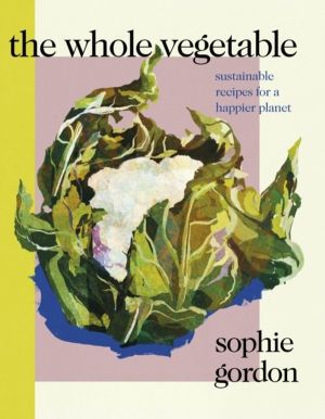 Whole Vegetable - Sustainable and delicious vegan recipes