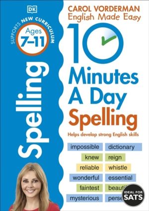 10 Minutes A Day Spelling, Ages 7-11 (Key Stage 2) - Supports the National