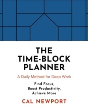 Time-Block Planner - A Daily Method for Deep Work