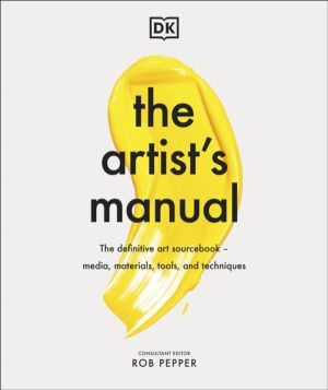 Artist's Manual - The Definitive Art Sourcebook: Media, Materials, Tools, a
