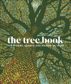 Tree Book - The Stories, Science, and History of Trees