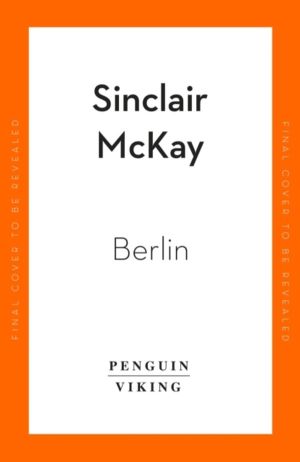 Berlin - Life and Loss in the City That Shaped the Century