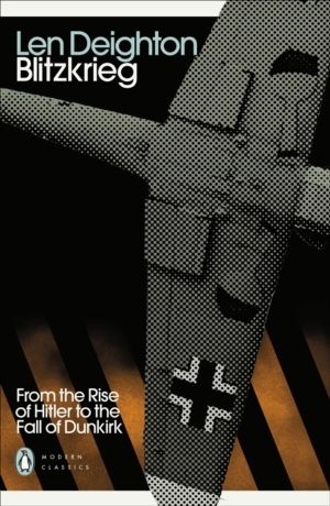 Blitzkrieg - From the Rise of Hitler to the Fall of Dunkirk