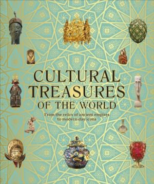 Cultural Treasures of the World - From the Relics of Ancient Empires to Mod
