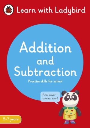 Addition and Subtraction: A Learn with Ladybird Activity Book 5-7 years - I