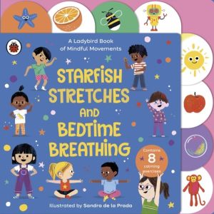 Starfish Stretches and Bedtime Breathing - A Ladybird Book of Mindful Movem