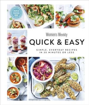 Australian Women's Weekly Quick & Easy - Simple, Everyday Recipes in 30 Min