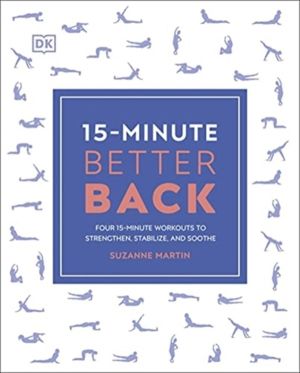 15-Minute Better Back - Four 15-Minute Workouts to Strengthen, Stabilize, a