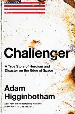 Challenger - A True Story of Heroism and Disaster on the Edge of Space