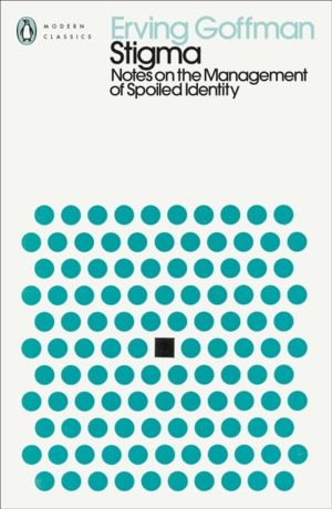 Stigma - Notes on the Management of Spoiled Identity