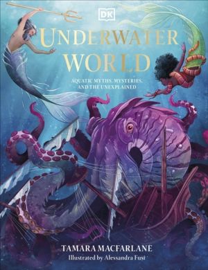 Underwater World - Aquatic Myths, Mysteries and the Unexplained