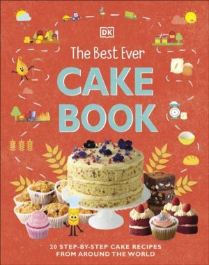 Best Ever Cake Book - 20 Step-by-Step Cake Recipes from Around the World