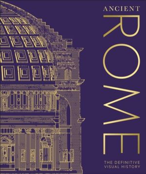 Ancient Rome - The Definitive Visual History
