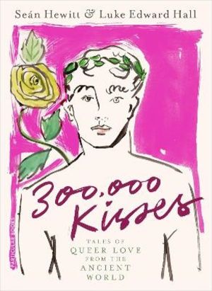 300,000 Kisses - Tales of Queer Love from the Ancient World