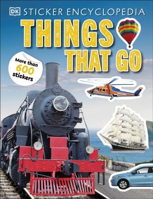 Sticker Encyclopedia Things That Go - More Than 600 Stickers