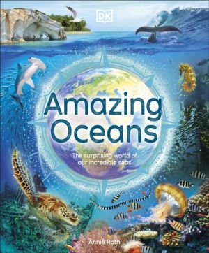 Amazing Oceans - The Surprising World of Our Incredible Seas