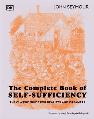 Complete Book of Self-Sufficiency - The Classic Guide for Realists and Drea
