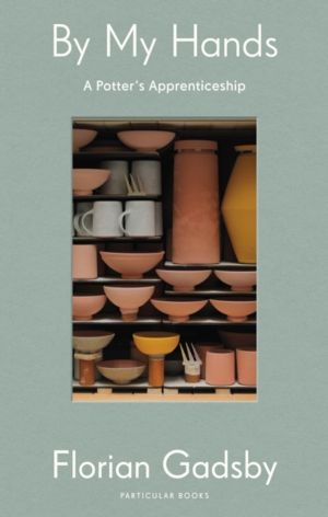 By My Hands - A PotterÔÇÖs Apprenticeship