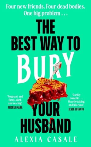 Best Way to Bury Your Husband - Four new friends. Four dead bodies. One big